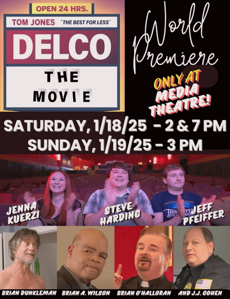 Poster for the world premiere of Delco: The Movie at Media Theatre, showing dates January 18–19, 2025, with cast members Jenna Kuerzi, Steve Harding, Jeff Pfeiffer, Brian Dunkleman, Brian A. Wilson, Brian O’Halloran, and J.J. Cohen.